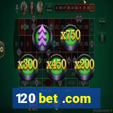 120 bet .com